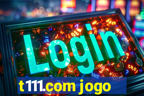 t111.com jogo